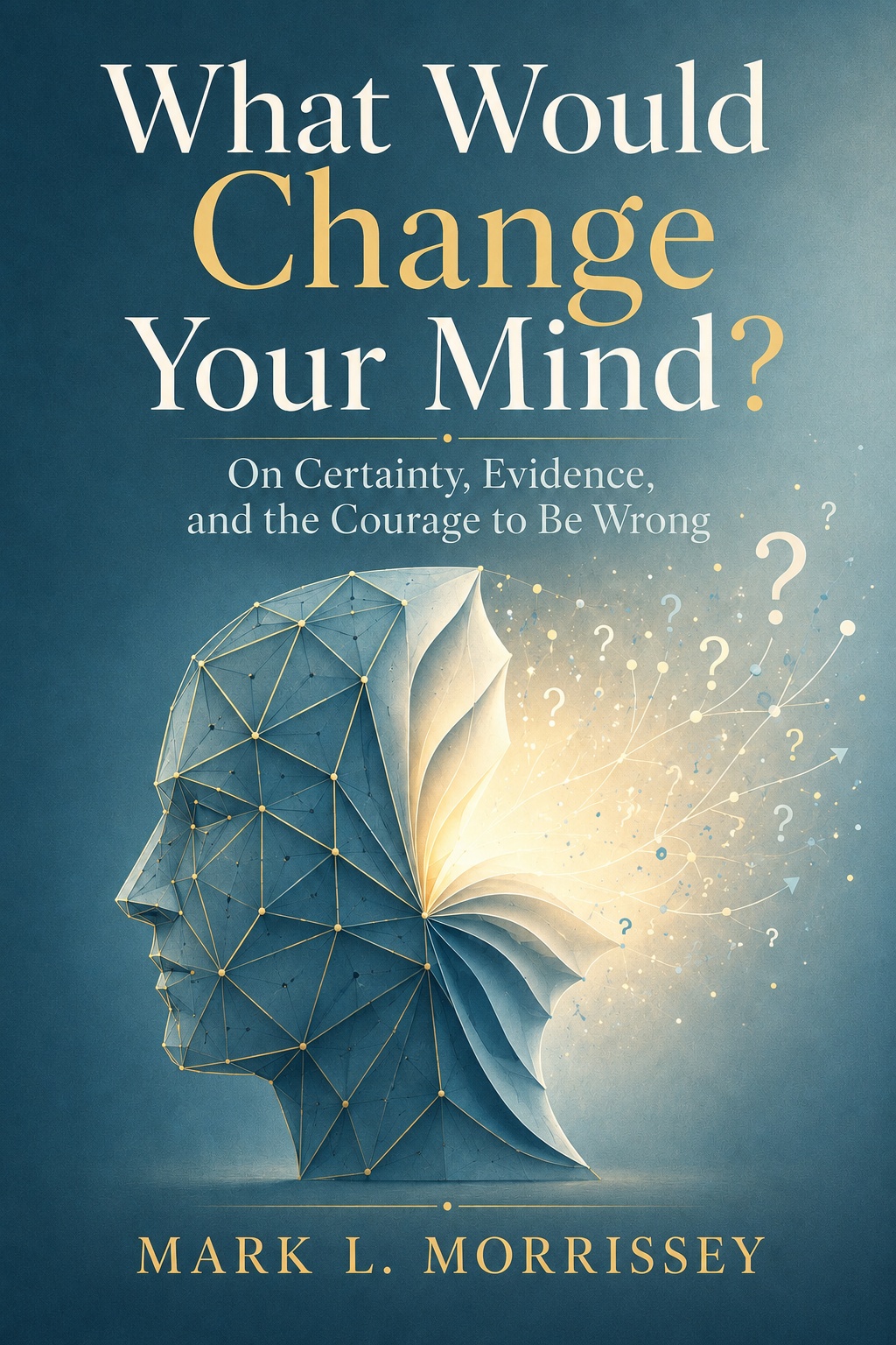 What Would Change Your Mind book cover